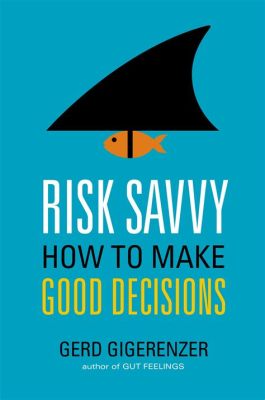 Risk Savvy: How to Make Good Decisions - Unlocking Financial Wisdom Through Colombian Insight!