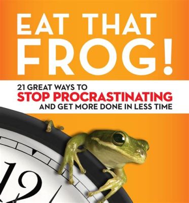  Eat That Frog!: 21 Great Ways to Stop Procrastinating and Get More Done in Less Time - A Masterpiece of Productivity Wrapped in a Quirky Metaphor